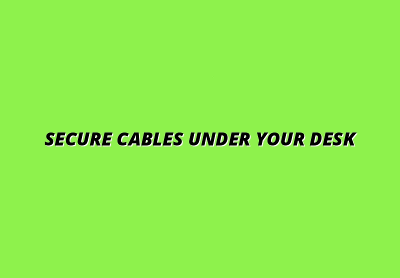 how to secure cables under a standing desk