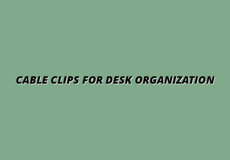 best cable clips for standing desk setups