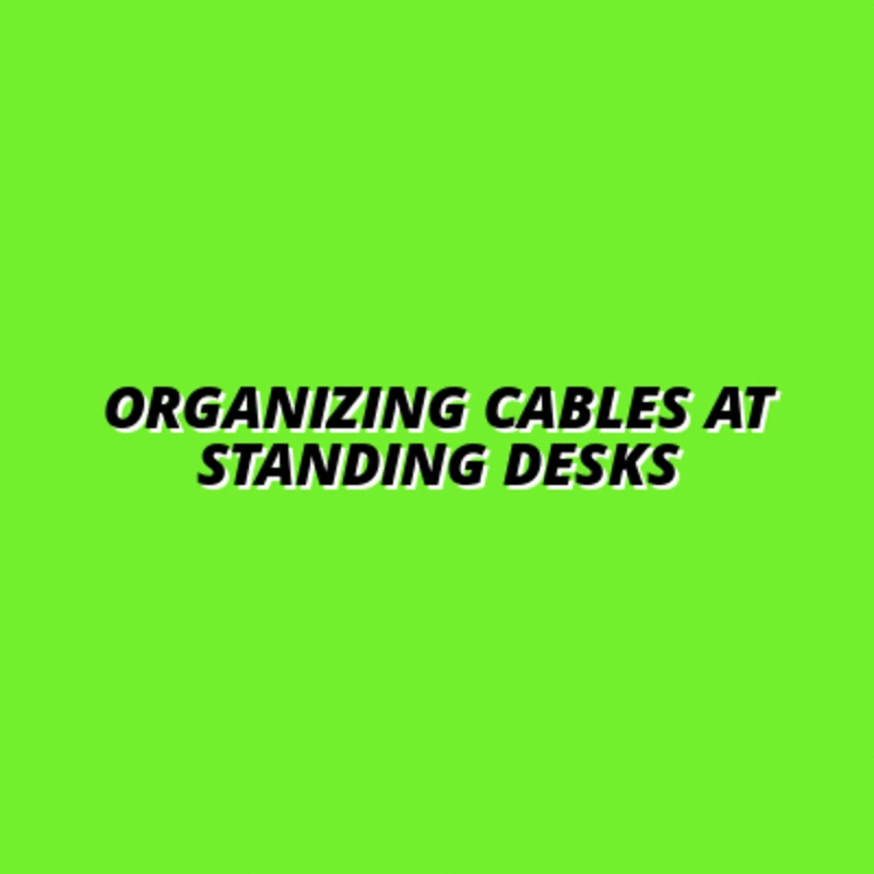 Organizing Cables at Standing Desks