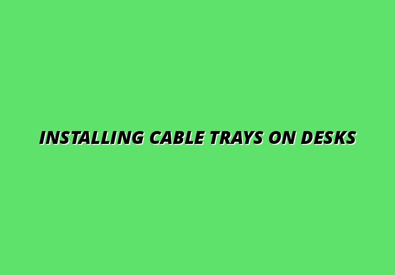 how to install cable trays on standing desks