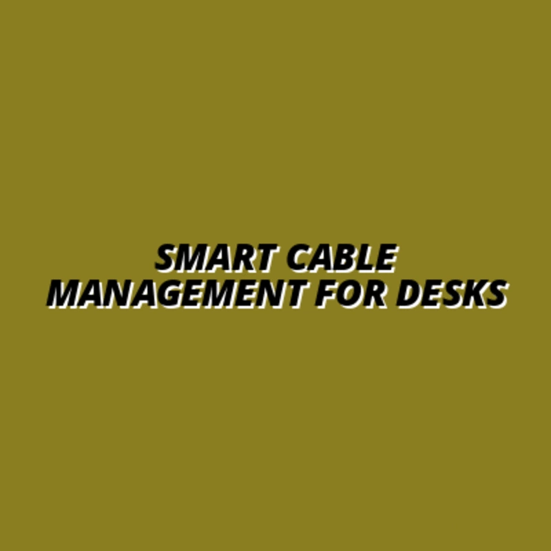 Smart Cable Management for Desks