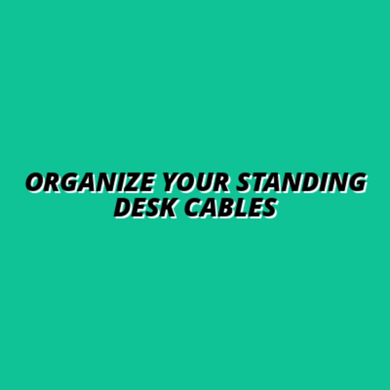 Organize Your Standing Desk Cables